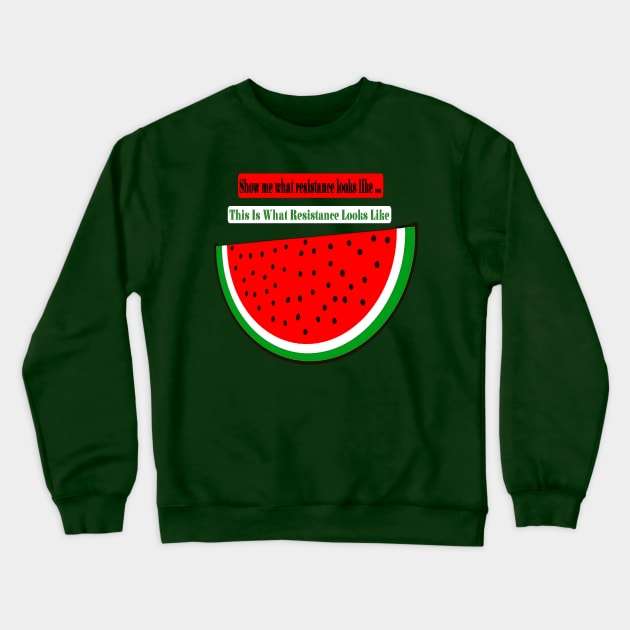 Show Me What Resistance Looks Like - This Is What Resistance Looks Like - Sticker Back - Watermelon - Double-sided Crewneck Sweatshirt by SubversiveWare